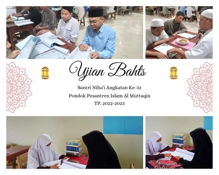 Ujian Bahts Santri Niha'i Angkatan ke-32 Pondok Pesantren Islam Al Muttaqin TP. 2022-2023